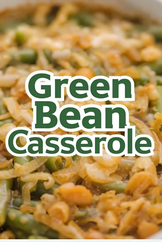 Text overlay "Green Bean Casserole" on a background of a golden, bubbling casserole dish