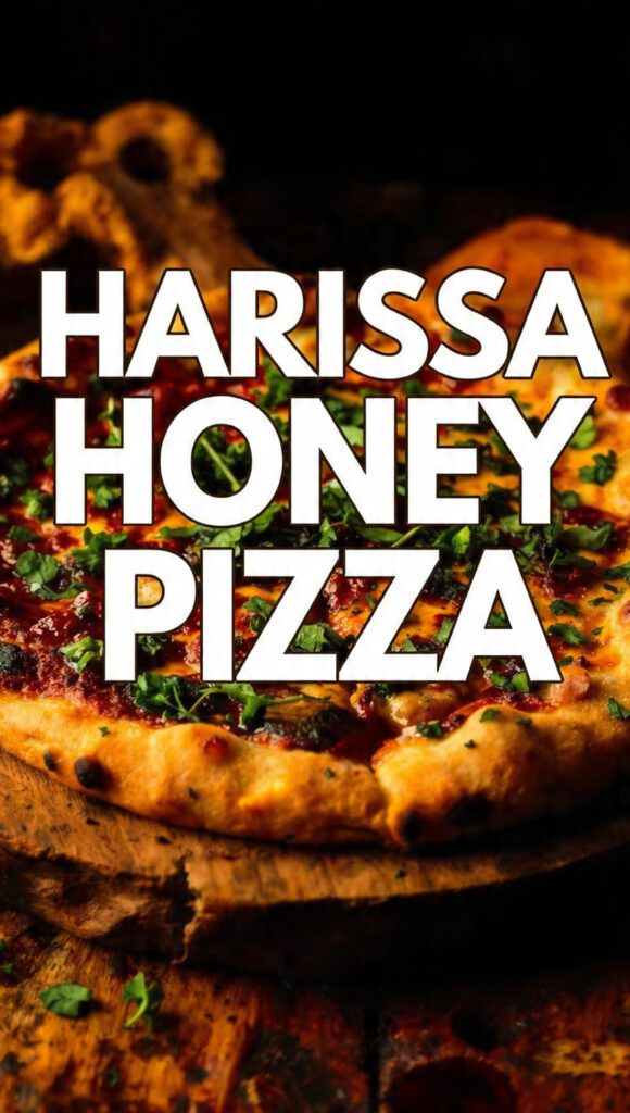Food photography shot: Harissa Honey Pizza on a rustic wooden board, glossy honey drizzle, and fresh herbs. "HARISSA HONEY PIZZA" text overlay, high contrast, golden light.