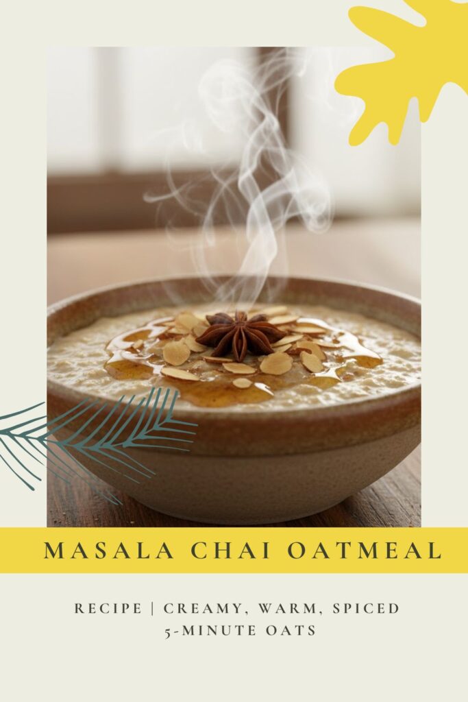 "MASALA CHAI OATMEAL" text overlay on a steaming bowl of spiced oats with toppings.
