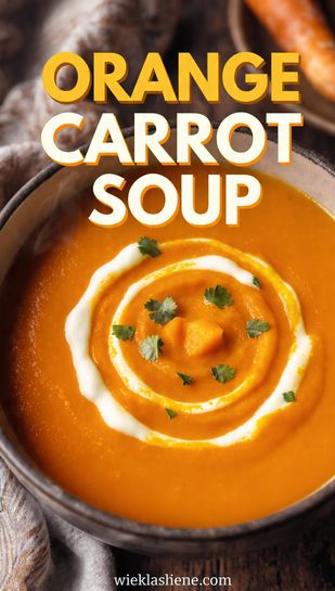 A close-up, vibrant overhead photo of creamy orange carrot soup in a bowl, garnished with a cream swirl and herbs, featuring the bold text overlay: ORANGE CARROT SOUP.