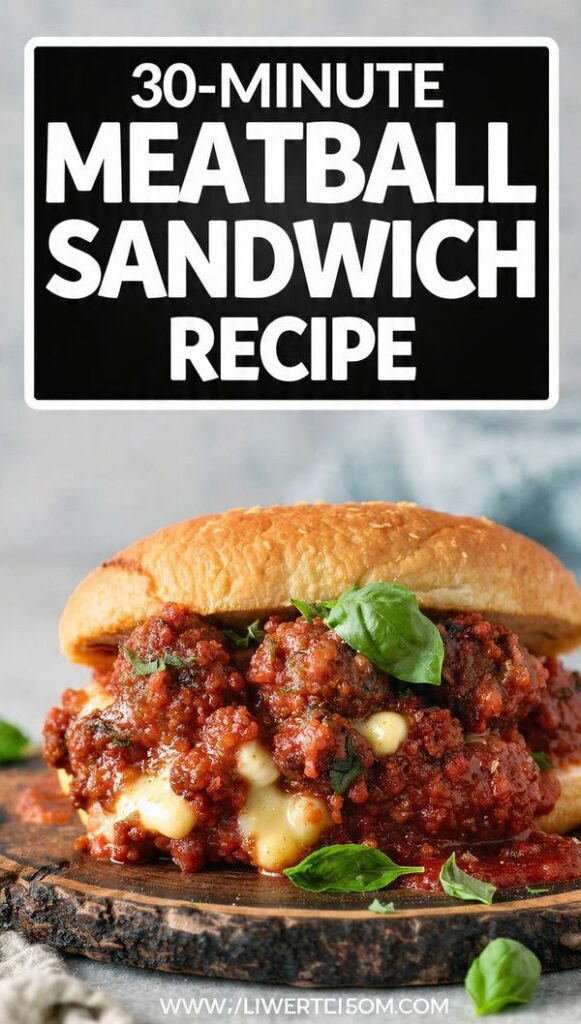 A close-up, mouth-watering shot of a perfectly toasted meatball sandwich, overflowing with saucy meatballs and melted, bubbly mozzarella and Parmesan cheese, garnished with fresh basil. The text overlay reads: "30-MINUTE MEATBALL SANDWICH RECIPE"