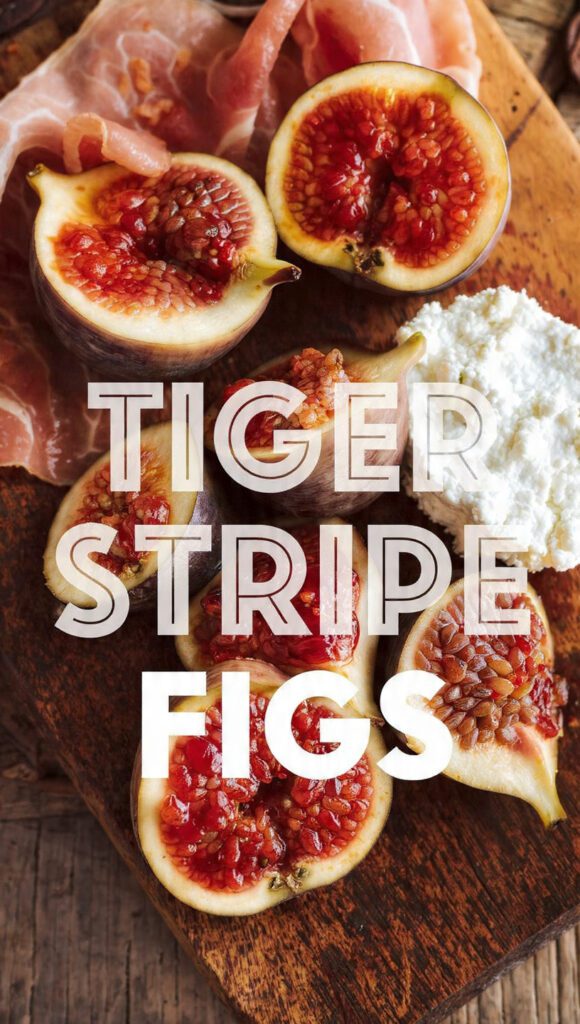 A close-up shot of several Tiger Stripe Figs, halved and quartered, showing the yellow/green striped skin and the vibrant red, jammy interior, paired with crumbled goat cheese and prosciutto. The text overlay reads: "TIGER STRIPE FIGS".
